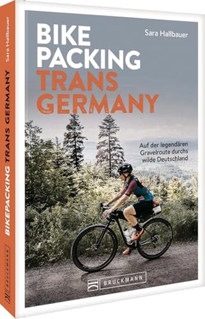 Hallbauer, Sara. Bikepacking Trans Germany - Auf der legendären Gravelroute durchs wilde Deutschland. Bruckmann Verlag GmbH, 2025.