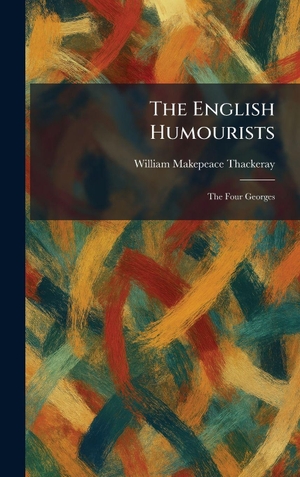 Thackeray, William Makepeace. The English Humourists - The Four Georges. Tradd Street Press, 2026.