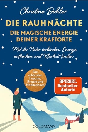 Dohler, Christine. Rauhnächte - die magische Energie deiner Kraftorte - Mit der Natur verbinden, Energie auftanken und Klarheit finden. Goldmann TB, 2026.