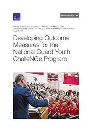 Wenger, Jennie W / Wrabel, Stephani L et al. Developing Outcome Measures for the National Guard Youth Challenge Program. RAND Corporation, 2022.