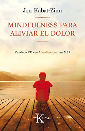 Kabat-Zinn, Jon. Mindfulness Para Aliviar El Dolor. Editorial Kairos, 2019.