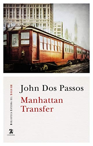 Dos Passos, John. Manhattan Transfer. Ediciones Cátedra, 2018.