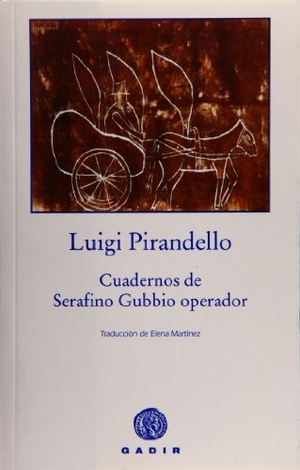 Pirandello, Luigi. Cuadernos de Serafino Gubbio, operador. Gadir Editorial, S.L., 2007.