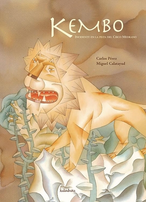Calatayud, Miguel / Carlos Pérez García. Kembo. Kalandraka Ediciones Andalucía, S.L., 2009.