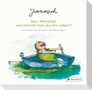 Janosch: Herr Wondrak, wie kommt man durchs Leben?