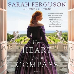 Ferguson, Sarah. Her Heart for a Compass Lib/E. HARPERCOLLINS, 2021.