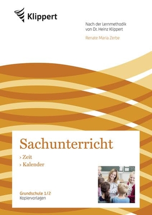 Zerbe, Renate Maria. Zeit - Kalender - Grundschule 1/2. Kopiervorlagen (1. und 2. Klasse). Klippert Verlag i.d. AAP, 2017.