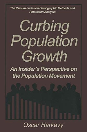 Harkavy, Oscar. Curbing Population Growth - An Insider¿s Perspective on the Population Movement. Springer US, 2013.