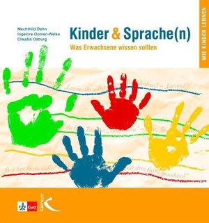 Dehn, Mechthild / Oomen-Welke, Ingelore et al. Kinder und Sprache(n) - Was Erwachsene wissen sollten. Kallmeyer'sche Verlags-, 2011.