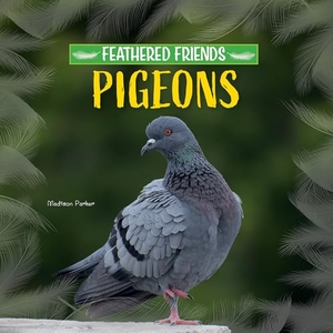 Parker, Madison. Pigeons. Rosen Publishing Group, Inc, 2024.