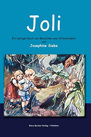Siebe, Josephine. Joli - Ein lustiges Buch von Menschen und Affenkindern. Klaus-D. Becker, 2014.