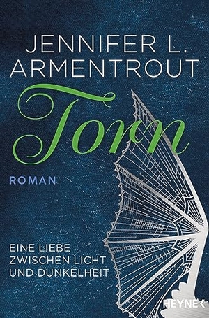Armentrout, Jennifer L.. Torn - Eine Liebe zwischen Licht und Dunkelheit. Heyne Taschenbuch, 2018.