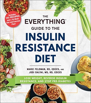 Feldman, Marie / Jodi Dalyai. The Everything Guide to the Insulin Resistance Diet - Lose Weight, Reverse Insulin Resistance, and Stop Pre-Diabetes. Adams Media Corporation, 2021.