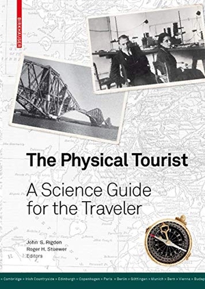 Stuewer, Roger H / John S. Rigden (Hrsg.). The Physical Tourist - A Science Guide for the Traveler. Birkhäuser Basel, 2008.