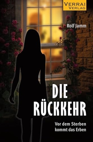 Jamm, Rolf. Die Rückkehr - - Vor dem Sterben kommt das Erben. VERRAI-VERLAG, 2024.