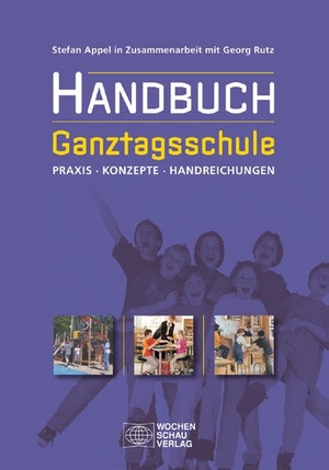Appel, Stefan / Georg Rutz. Handbuch Ganztagsschule - Praxis, Konzepte, Handreichungen. Wochenschau Verlag, 2009.