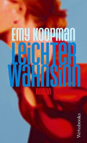 Koopman, Emy. Leichter Wahnsinn - Roman. Weissbooks Verlagsges.mbH, 2026.