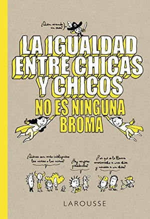 Larousse Editorial. La igualdad entre chicas y chicos no es ninguna broma. Larousse, 2020.