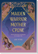 Maiden, Warrior, Mother, Crone