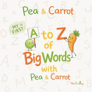 King, Martin. Pea & Carrot - My First A to Z of Big Words with Pea & Carrot: A Fun Vocabulary Builder with Surprising Facts and Easy Letter Tracing for Kids Ages 2-5. Independently published, 2026.