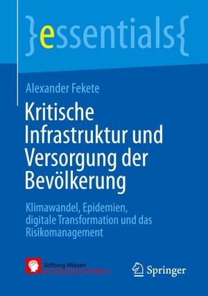 Fekete, Alexander. Kritische Infrastruktur und Versorgung der Bevölkerung - Klimawandel, Epidemien, digitale Transformation und das Risikomanagement. Springer Berlin Heidelberg, 2022.