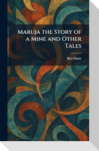 Maruja the Story of a Mine and Other Tales