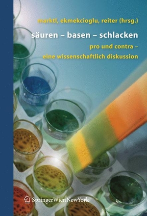 Marktl, Wolfgang / Cem Ekmekcioglu et al (Hrsg.). Säuren - Basen - Schlacken - Pro und Contra - eine wissenschaftliche Diskussion. Springer Vienna, 2007.