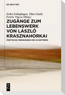 Zugänge zum Lebenswerk von László Krasznahorkai