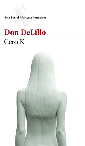 Delillo, Don. Cero K. Planeta Publishing Corp, 2017.