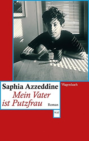 Azzeddine, Saphia. Mein Vater ist Putzfrau. Wagenbach Klaus GmbH, 2016.