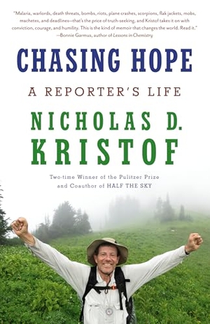Kristof, Nicholas D.. Chasing Hope - A Reporter's Life. Random House, 2025.