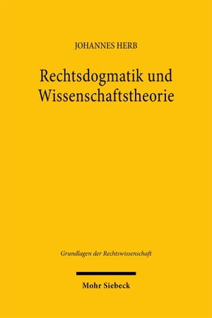 Herb, Johannes. Rechtsdogmatik und Wissenschaftstheorie - Möglichkeiten und Grenzen eines interdisziplinären Diskurses. Mohr Siebeck GmbH & Co. K, 2026.