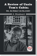 A Review Of Uncle Tom'S Cabin; Or, An Essay On Slavery