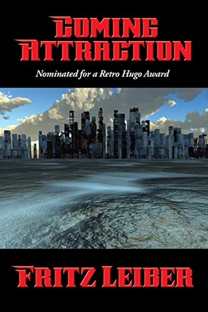 Leiber, Fritz. Coming Attraction - A Positronic Book. Positronic Publishing, 2016.