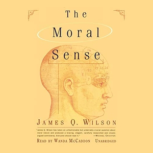 Wilson, James Q.. The Moral Sense. Blackstone Publishing, 2013.