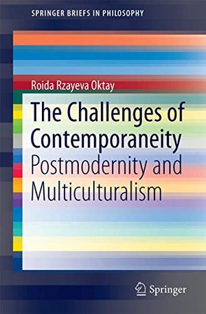 Rzayeva Oktay, Roida. The Challenges of Contemporaneity - Postmodernity and Multiculturalism. Springer International Publishing, 2016.