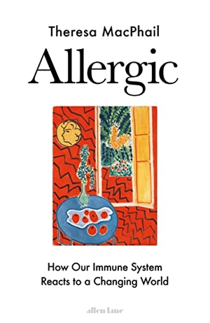 MacPhail, Theresa. Allergic - How Our Immune System Reacts to a Changing World. Penguin Books Ltd (UK), 2023.
