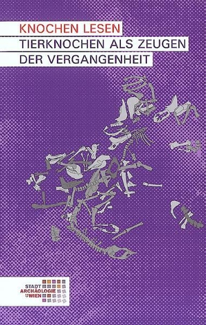 Czeika, Sigrid / Christine Ranseder. Knochen lesen. Tierknochen als Zeugen der Vergangenheit. Phoibos Verlag, 2007.