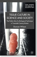 Tissue Culture in Science and Society