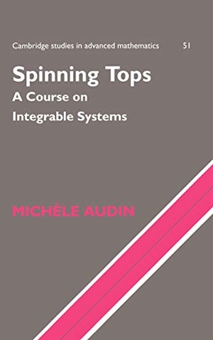 Audin, Michele / Audin, Michhle et al. Spinning Tops - A Course on Integrable Systems. Cambridge University Press, 2004.