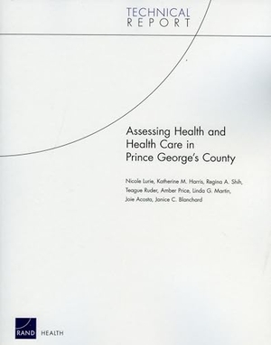 Lurie, Nicole / Harris, Katherine M et al. Assessing Health and Health Care in Prince Georges County. RAND Corporation, 2009.