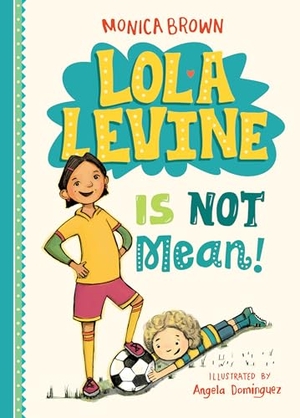 Brown, Monica. Lola Levine Is Not Mean!. Abdo Publishing Company, 2023.