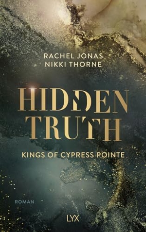 Thorne, Rachel Jonas und Nikki. Kings of Cypress Pointe - Hidden Truth. LYX, 2025.