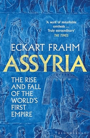 Frahm, Eckart. Assyria - The Rise and Fall of the World's First Empire. Bloomsbury UK, 2024.