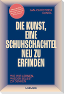 Die Kunst, eine Schuhschachtel neu zu erfinden. Wie wir lernen, wieder selbst zu denken.