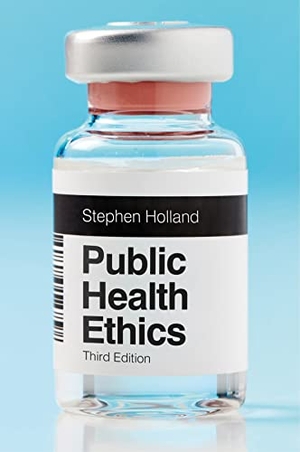 Holland, Stephen. Public Health Ethics. John Wiley and Sons Ltd, 2022.