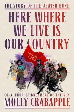 Crabapple, Molly. Here Where We Live Is Our Country - The Story of the Jewish Bund. Random House LLC US, 2026.
