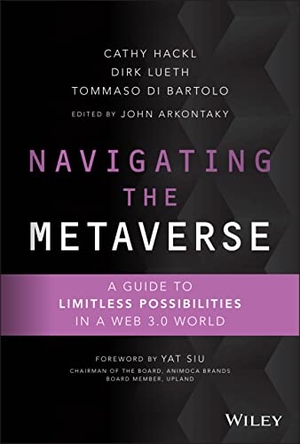 Hackl, Cathy / Lueth, Dirk et al. Navigating the Metaverse - A Guide to Limitless Possibilities in a Web 3.0 World. John Wiley & Sons Inc, 2022.