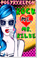 Rock me, Mr. Rilke