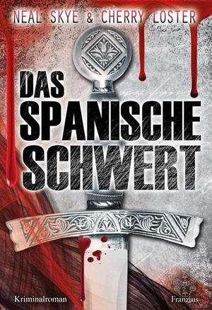 Skye, Neal / Cherry Loster. Das Spanische Schwert. Franzius Verlag, 2019.